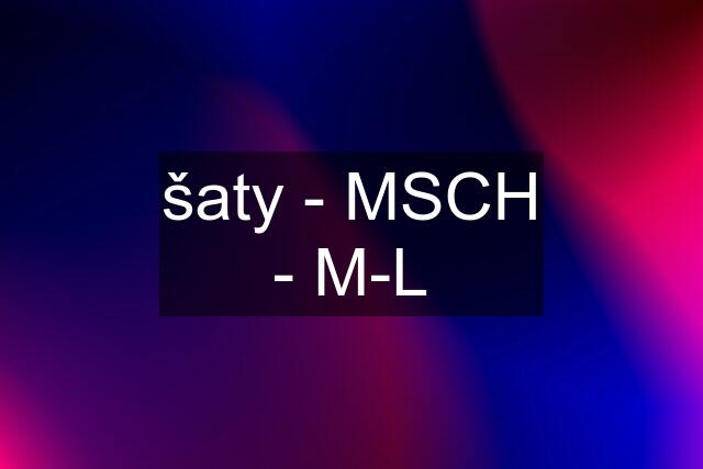 šaty - MSCH - M-L