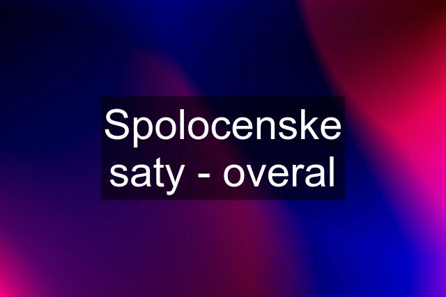 Spolocenske saty - overal