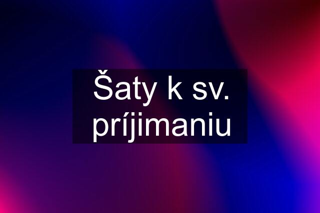 Šaty k sv. príjimaniu