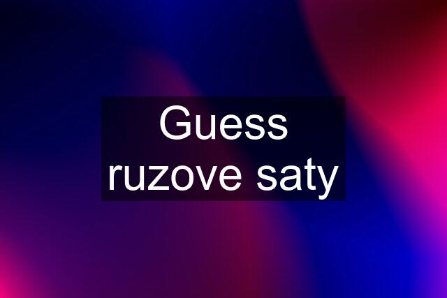 Guess ruzove saty