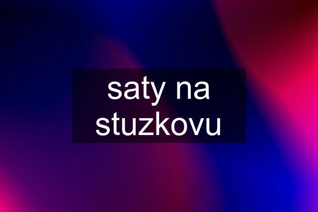 saty na stuzkovu