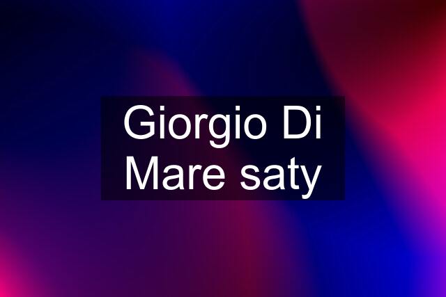 Giorgio Di Mare saty