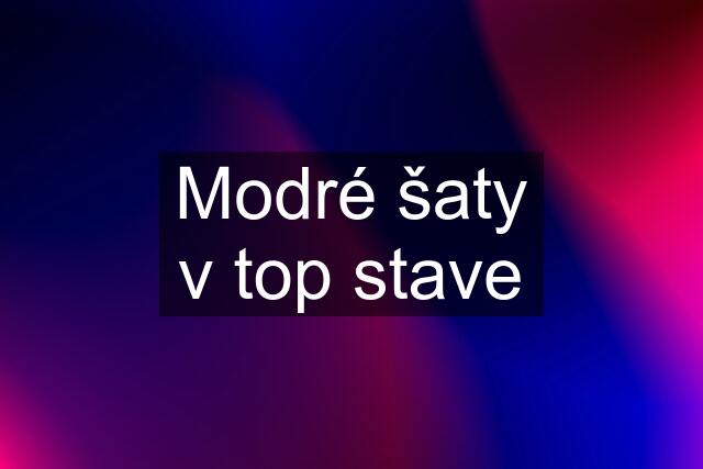 Modré šaty v top stave