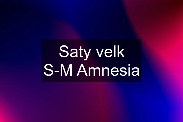 Saty velk S-M Amnesia