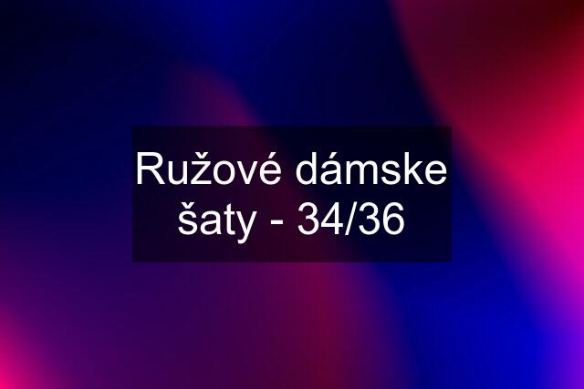 Ružové dámske šaty - 34/36