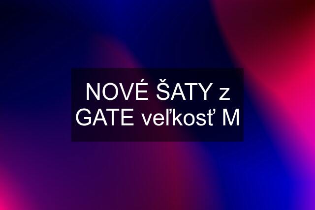 NOVÉ ŠATY z GATE veľkosť M