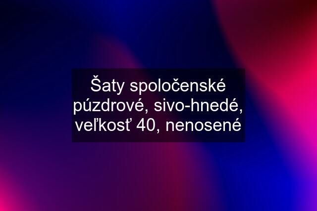 Šaty spoločenské púzdrové, sivo-hnedé, veľkosť 40, nenosené