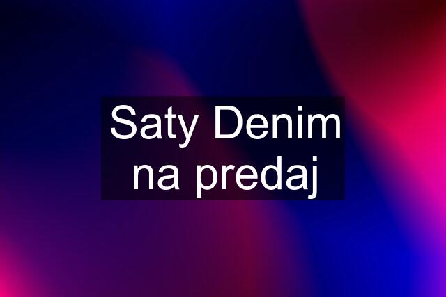 Saty Denim na predaj