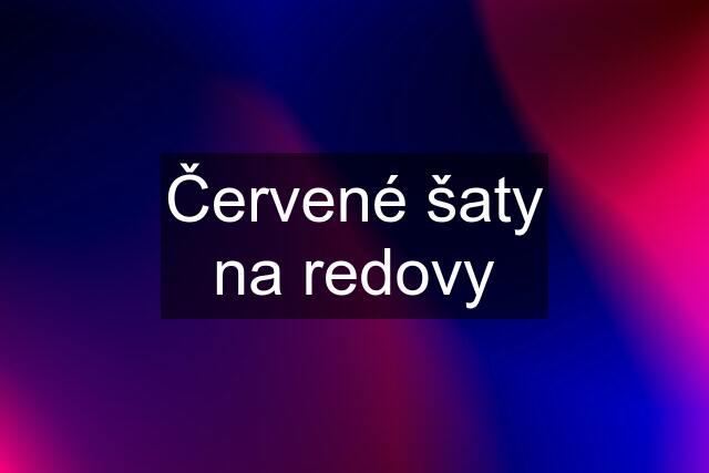 Červené šaty na redovy