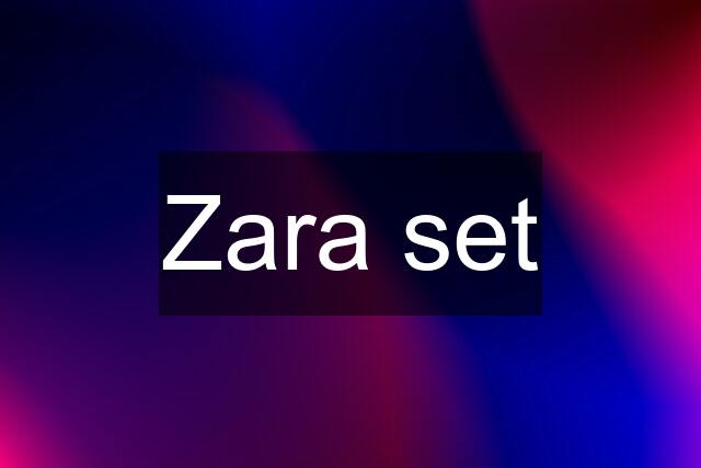 Zara set