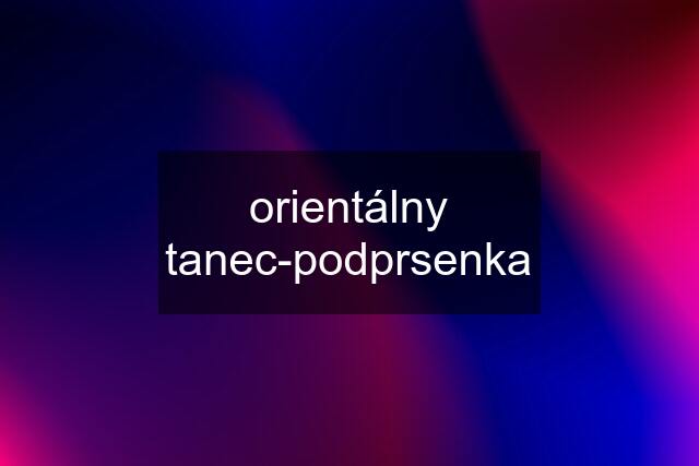 orientálny tanec-podprsenka