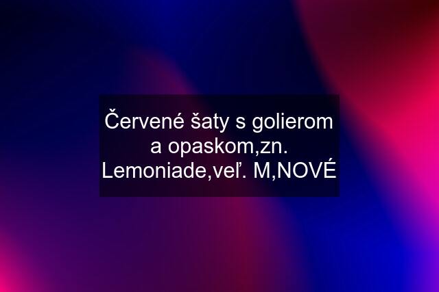 Červené šaty s golierom a opaskom,zn. Lemoniade,veľ. M,NOVÉ