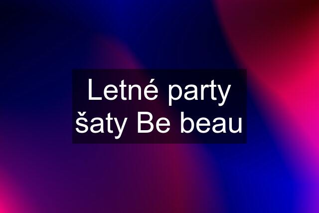 Letné party šaty Be beau