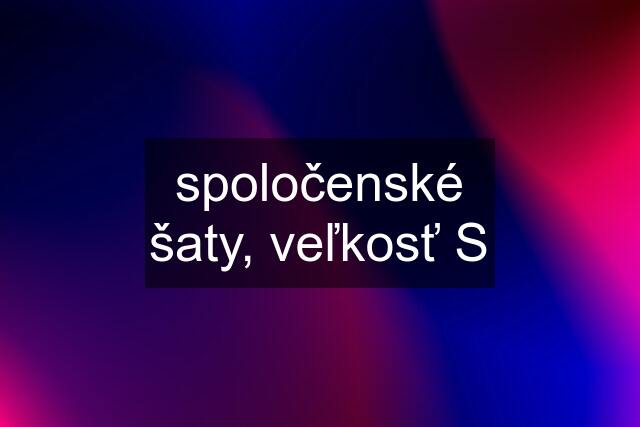 spoločenské šaty, veľkosť S