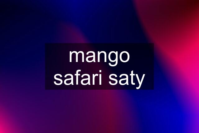 mango safari saty
