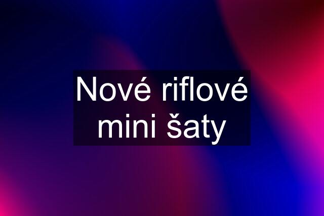 Nové riflové mini šaty