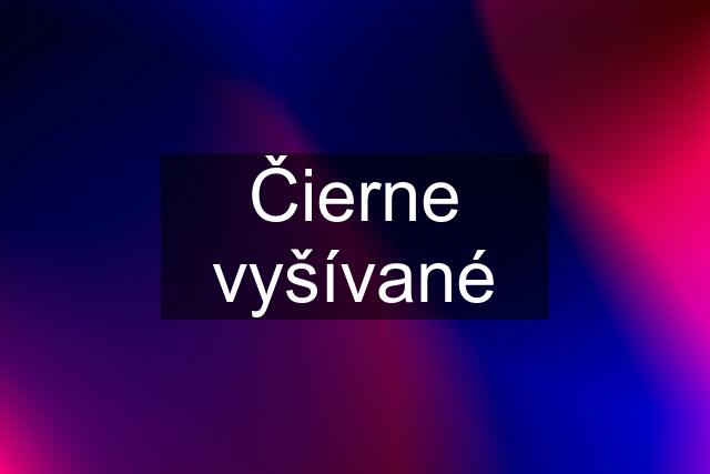 Čierne vyšívané