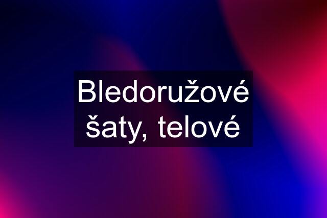 Bledoružové šaty, telové