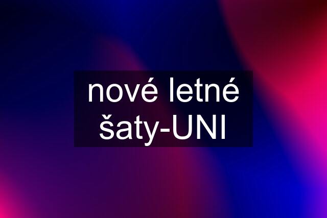 nové letné šaty-UNI