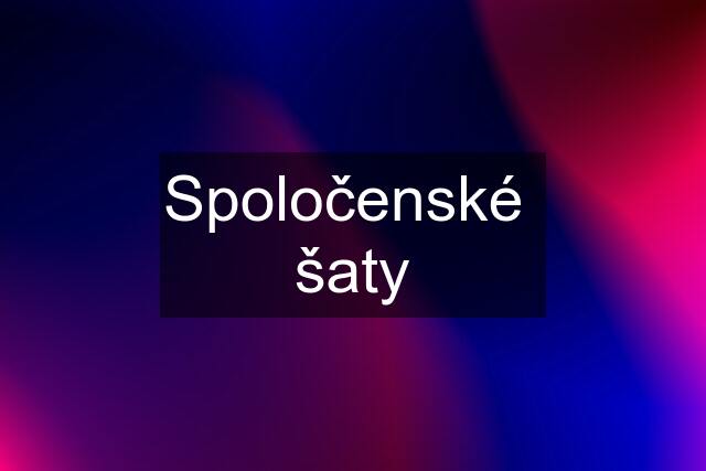 Spoločenské  šaty