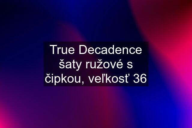 True Decadence šaty ružové s čipkou, veľkosť 36