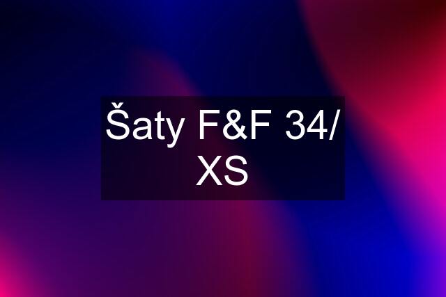 Šaty F&F 34/ XS