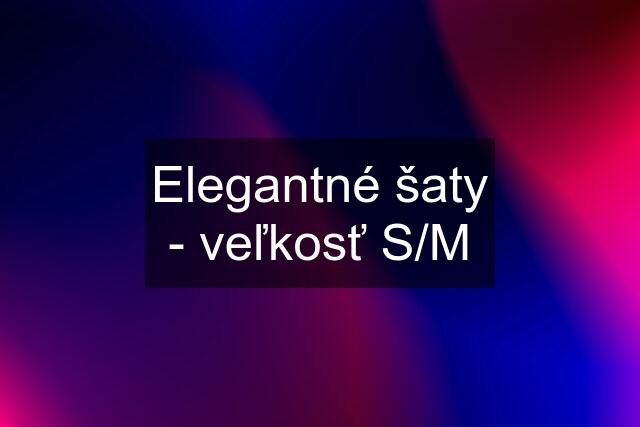 Elegantné šaty - veľkosť S/M