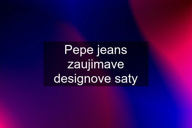 Pepe jeans zaujimave designove saty