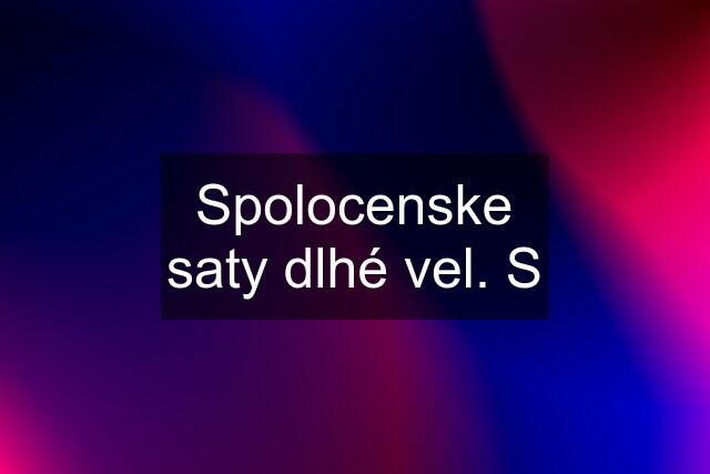 Spolocenske saty dlhé vel. S