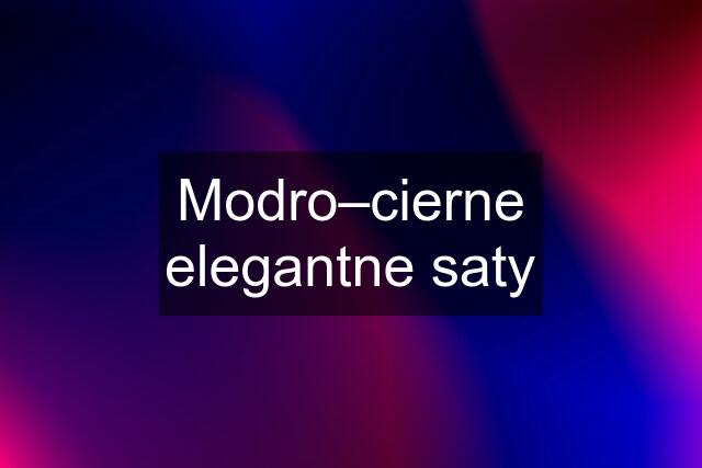 Modro–cierne elegantne saty