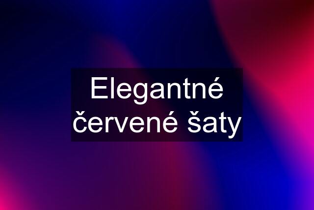 Elegantné červené šaty