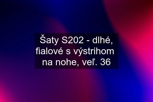 Šaty S202 - dlhé, fialové s výstrihom  na nohe, veľ. 36