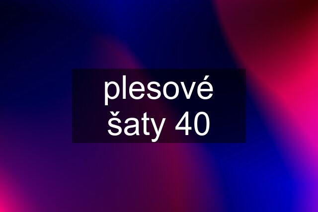 plesové šaty 40