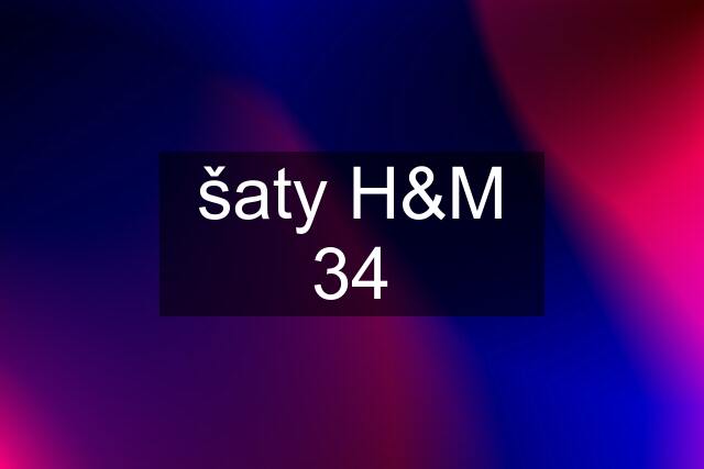 šaty H&M 34