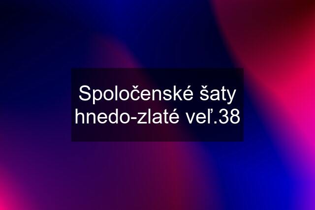 Spoločenské šaty hnedo-zlaté veľ.38