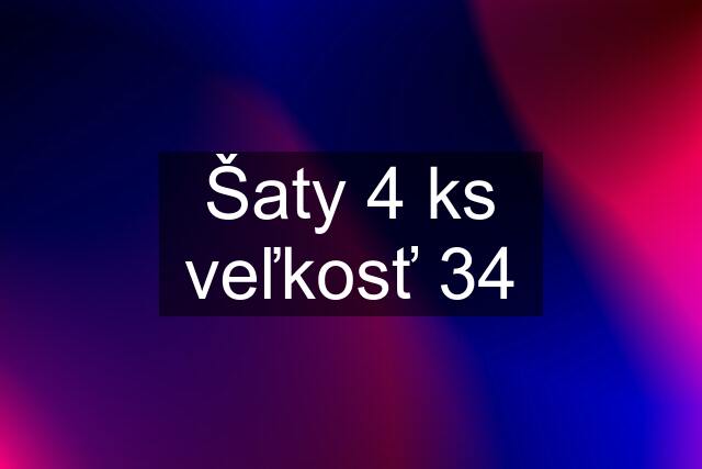 Šaty 4 ks veľkosť 34