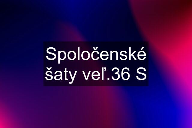 Spoločenské šaty veľ.36 S