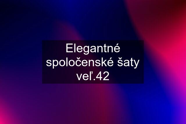 Elegantné spoločenské šaty veľ.42