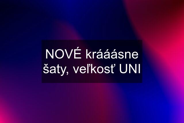 NOVÉ krááásne šaty, veľkosť UNI