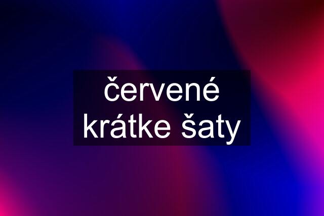 červené krátke šaty