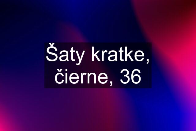 Šaty kratke, čierne, 36