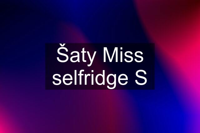 Šaty Miss selfridge S