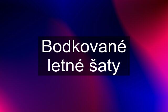 Bodkované letné šaty