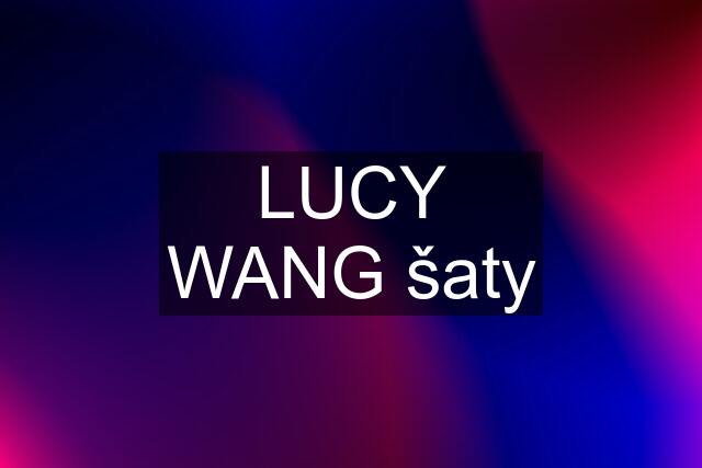 LUCY WANG šaty