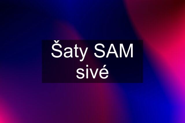 Šaty SAM sivé