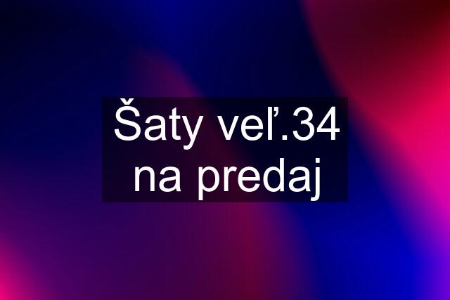 Šaty veľ.34 na predaj