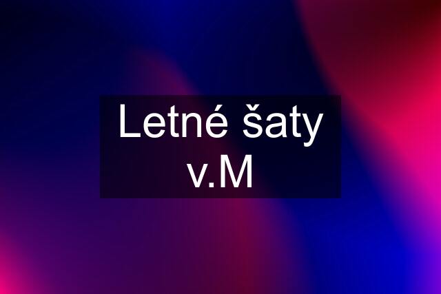 Letné šaty v.M