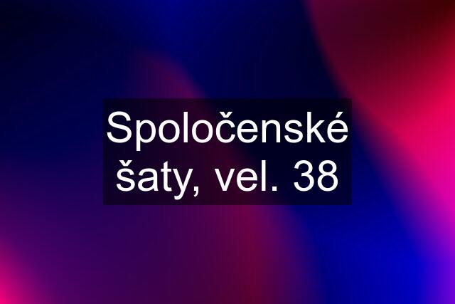 Spoločenské šaty, vel. 38