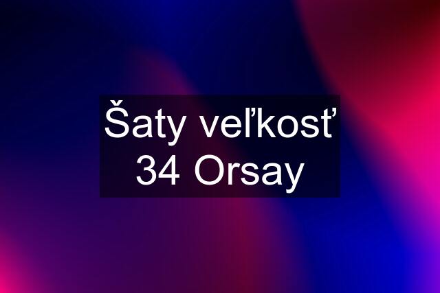 Šaty veľkosť 34 Orsay