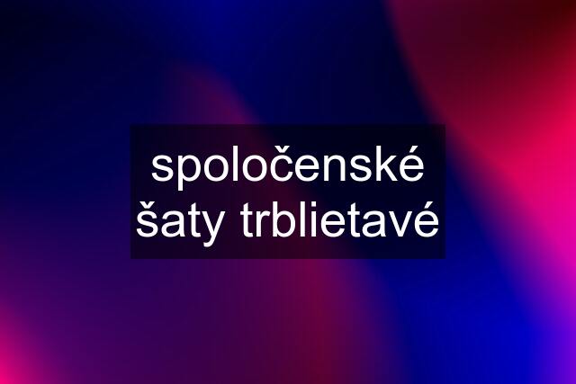 spoločenské šaty trblietavé